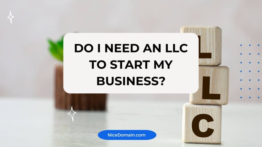 Do I need an LLC to start my business